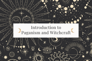 Introduction to Paganism & Witchcraft